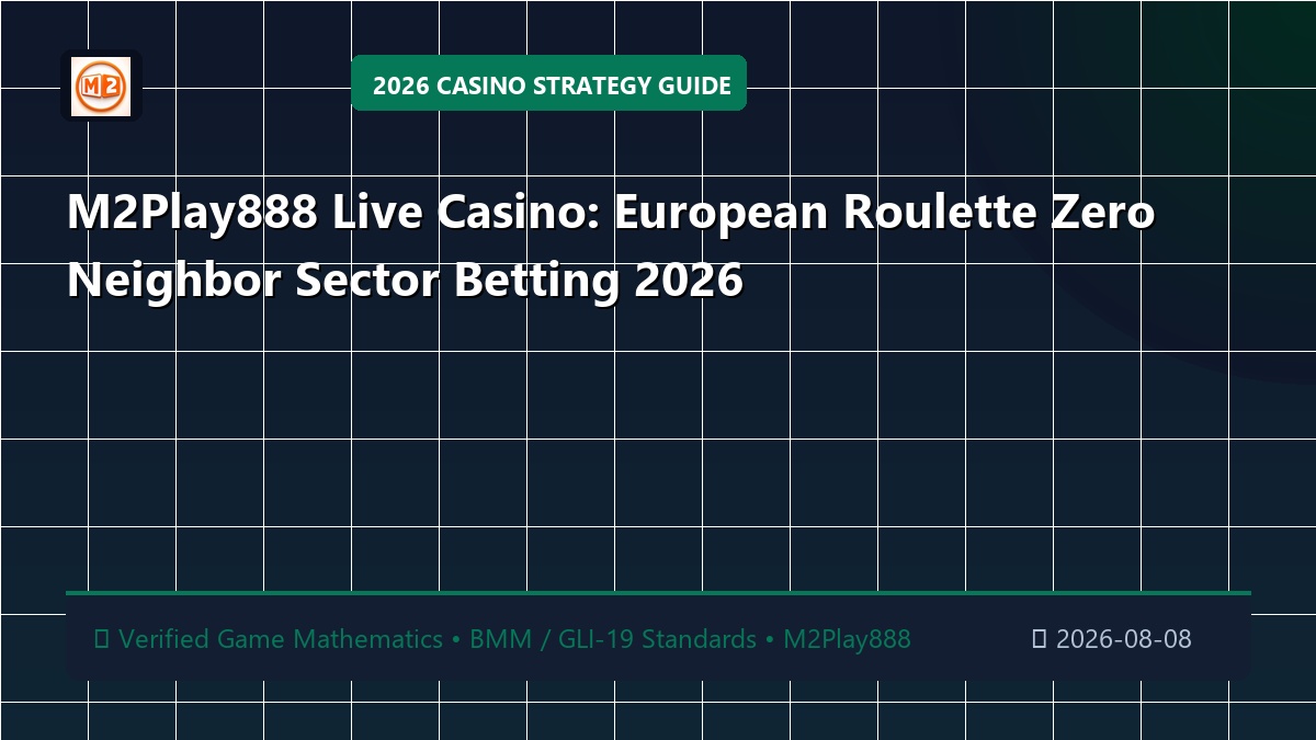 M2Play888 Live Casino: European Roulette Zero Neighbor Sector Betting 2026